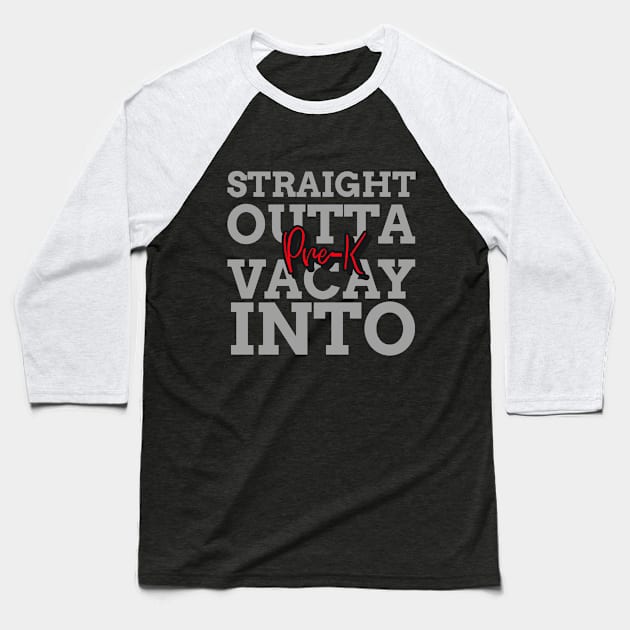 STRAIGHT OUTTA VACAY INTO PRE K Baseball T-Shirt by 3nityONE